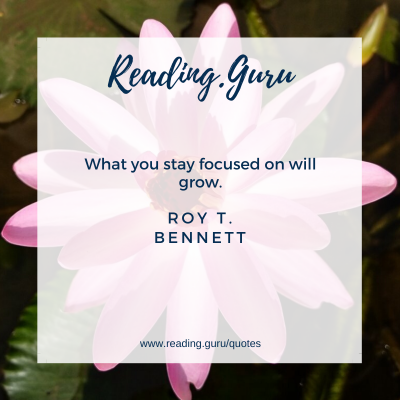 What you stay focused on will grow. 
- Roy T. Bennett 