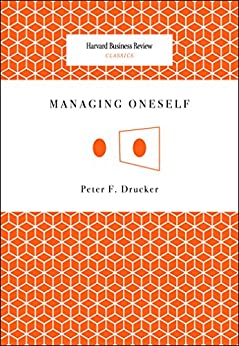 Managing Oneself by Peter Drucker