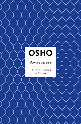 Awareness: The Key to Living in Balance by Osho Book Summary