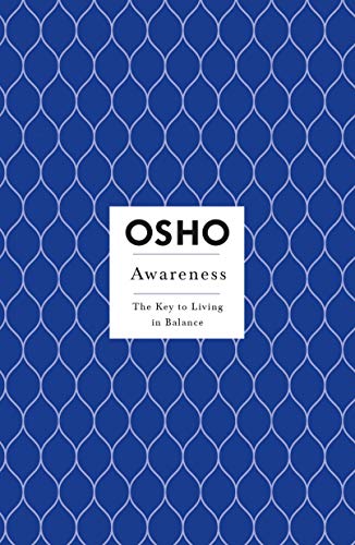Awareness: The Key to Living in Balance by Osho Book Summary