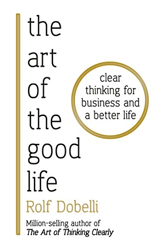 The Art of the Good Life by Rolf Dobelli